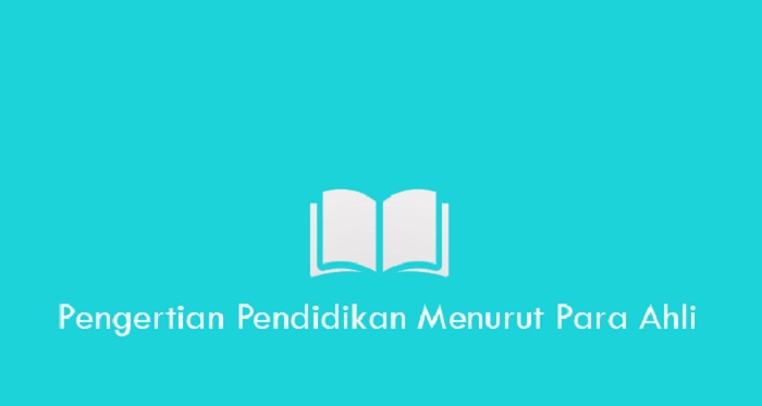 Pendidikan Menurut Para Ahli dengan Berbagai Pengertian (guruakuntansi.co.id)